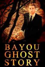 Watch Bayou Ghost Story 123MoviesFree