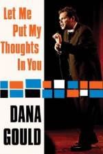 Watch Dana Gould: Let Me Put My Thoughts in You. 123MoviesFree