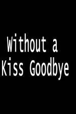 Watch Without a Kiss Goodbye 123MoviesFree