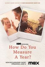 Watch How Do You Measure a Year? (Short 2021) 123MoviesFree