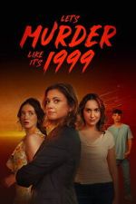 Watch Let\'s Murder Like It\'s 1999! 123MoviesFree