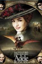 Watch The Extraordinary Adventures of Ad�le Blanc-Sec 123MoviesFree