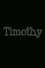 Watch Timothy 123MoviesFree