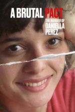Watch Pacto Brutal: O Assassinato de Daniella Perez 123MoviesFree