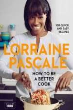 Watch Lorraine Pascale How To Be A Better Cook 123MoviesFree