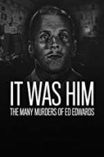 Watch It Was Him: The Many Murders of Ed Edwards 123MoviesFree