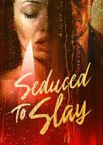 Watch Seduced to Slay 123MoviesFree