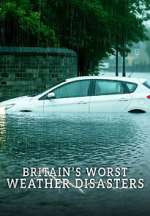 Watch Britain\'s Worst Weather Disasters 123MoviesFree