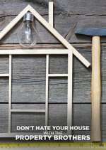 Watch Don\'t Hate Your House with the Property Brothers 123MoviesFree