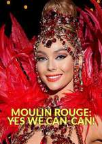 Watch Moulin Rouge: Yes We Can-Can! 123MoviesFree