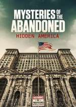 Watch Mysteries of the Abandoned: Hidden America 123MoviesFree