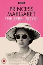 Watch Princess Margaret: The Rebel Royal 123MoviesFree
