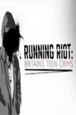 Watch Running Riot Britains Teen Crims 123MoviesFree