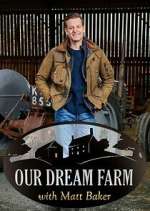 Watch Our Dream Farm with Matt Baker 123MoviesFree