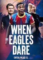 Watch When Eagles Dare: Crystal Palace F.C. 123MoviesFree