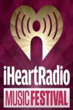 Watch iHeartRadio Music Festival 123MoviesFree