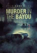 Watch Cold Case Files: Murder in the Bayou 123MoviesFree