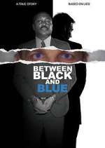 Watch Between Black and Blue 123MoviesFree