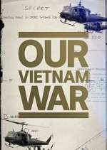 Watch Our Vietnam War 123MoviesFree