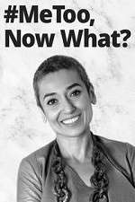Watch #MeToo, Now What? 123MoviesFree