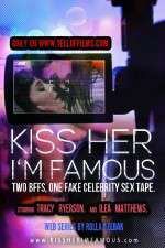 Watch Kiss Her Im Famous 123MoviesFree
