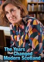 Watch The Years That Changed Modern Scotland 123MoviesFree