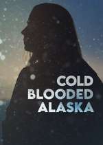Watch Cold Blooded Alaska 123MoviesFree