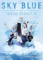 Watch Sky Blue: Inside Sydney FC 123MoviesFree
