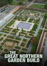 Watch The Great Northern Garden Build 123MoviesFree