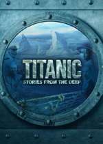 Watch Titanic: Stories from the Deep 123MoviesFree