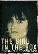 Watch The Girl in the Box: The Kidnapping of Stephanie Slater 123MoviesFree