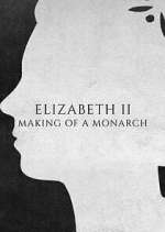 Watch Elizabeth II: Making of a Monarch 123MoviesFree