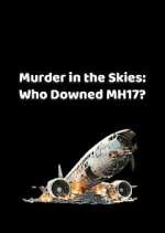 Watch Murder in the Skies: Who Downed MH17? 123MoviesFree