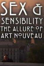 Watch Sex and Sensibility The Allure of Art Nouveau 123MoviesFree