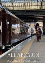 Watch All Aboard! Scotland\'s Poshest Train 123MoviesFree