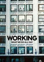 Watch Working: What We Do All Day 123MoviesFree