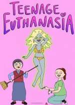Watch Teenage Euthanasia 123MoviesFree