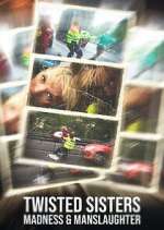 Watch Twisted Sisters: Madness & Manslaughter 123MoviesFree