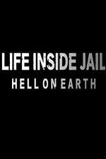 Watch Life Inside Jail: Hell on Earth 123MoviesFree