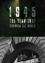 Watch 1945: The Year That Changed the World 123MoviesFree
