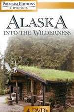 Watch Alaska Into the Wilderness 123MoviesFree