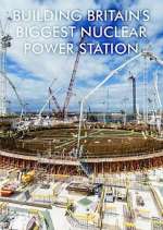 Watch Building Britain's Biggest Nuclear Power Station 123MoviesFree