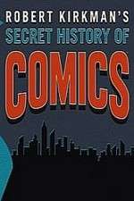 Watch Robert Kirkman's Secret History of Comics 123MoviesFree