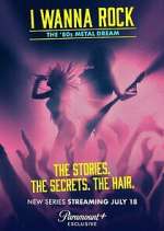 Watch I Wanna Rock: The ‘80s Metal Dream 123MoviesFree