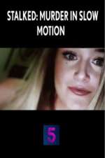 Watch Stalked: Murder in Slow Motion 123MoviesFree