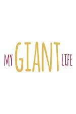 Watch My Giant Life 123MoviesFree