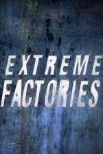 Watch Extreme Factories 123MoviesFree