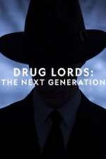 Watch Drug Lords: The Next Generation 123MoviesFree