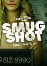 Watch True Crime Story: Smugshot 123MoviesFree