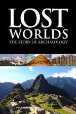 Watch Lost Worlds The Story of Archaeology 123MoviesFree